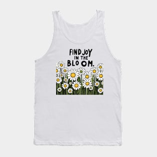 FIND JOY IN THE BLOOM - FLOWER INSPIRATIONAL QUOTES Tank Top